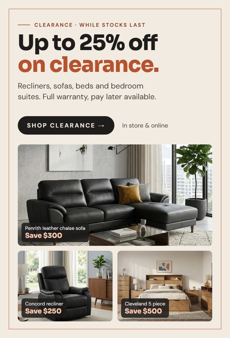 Clearance sale: up to 25% off on clearance. Penrith chaise save $300, Concord recliner save $250, Cleveland 5 piece save $500